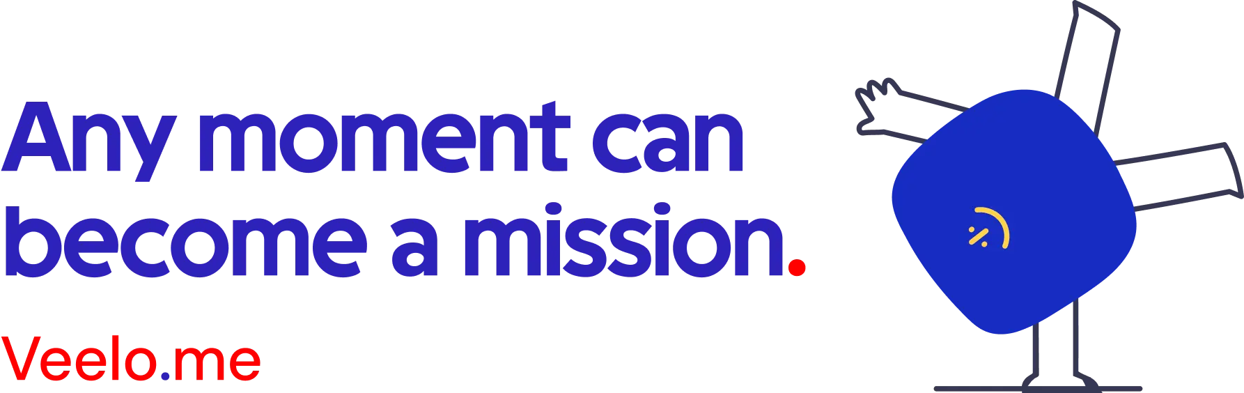 Any moment can become a mission